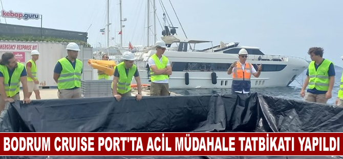 Bodrum Cruise Port’ta Deniz Kirliliğine Acil Müdahale Tatbikatı yapıldı