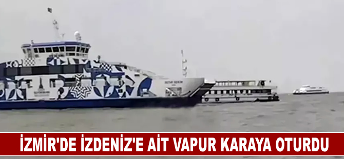 İzmir'de İZDENİZ'e ait vapur karaya oturdu