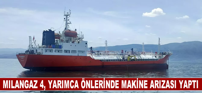 MILANGAZ 4, Yarımca önlerinde makine arızası yaptı