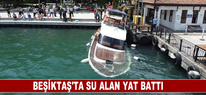 Beşiktaş'ta su alan yat battı