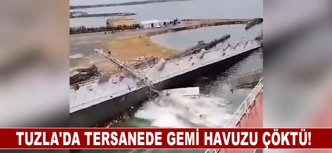 Tuzla'da tersanede gemi havuzu çöktü!