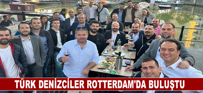 Türk Denizciler Rotterdam'da Buluştu