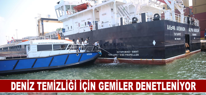 Mersin'de deniz temizliği için gemilerin denetlenmesine devam ediliyor