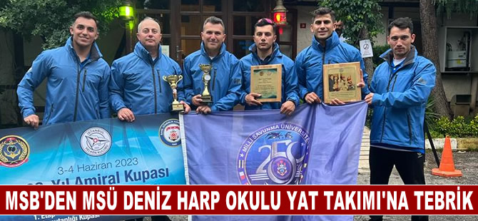 MSB’den MSÜ Deniz Harp Okulu Yat Takımı'na tebrik