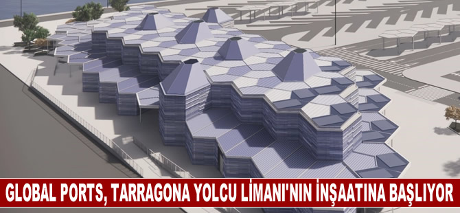 Global Ports Tarragona Yolcu Limanı'nın inşaatına başlıyor