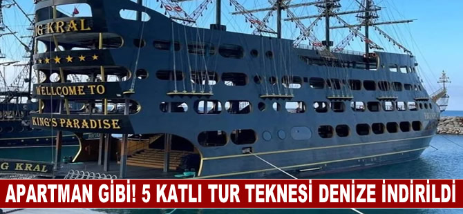 Apartman gibi tur teknesi! 5 katlı günübirlik tur teknesi denize indirildi