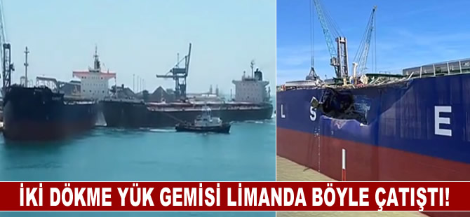 İki dökme yük gemisi limanda çatıştı