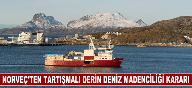 Norveç'ten tartışmalı derin deniz madenciliği kararı