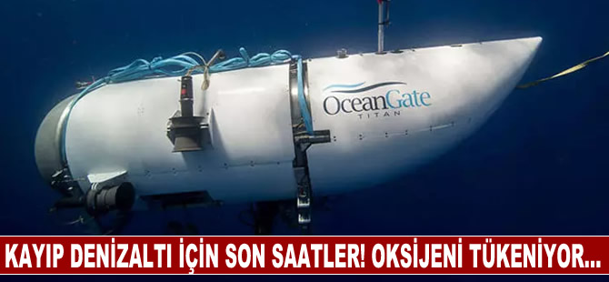 Titanik enkazına dalan kayıp denizaltı için son saatler! Oksijeni tükeniyor...