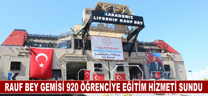 Karadeniz Lifeship Rauf Bey gemisi 920 öğrenciye eğitim ve öğretim hizmeti sundu