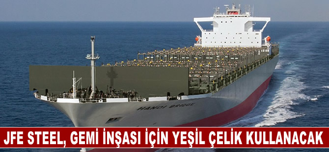 JFE Steel, gemi inşası için yeşil çelik kullanacak