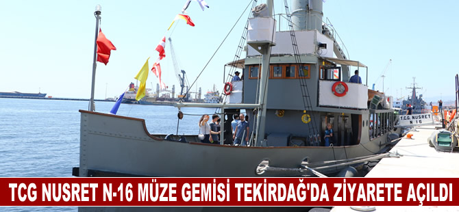 TCG Nusret N-16 Müze Gemisi Tekirdağ'da ziyarete açıldı