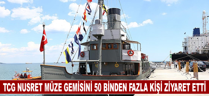 TCG Nusret Müze Gemisini Marmara ve Karadeniz limanlarında 50 binden fazla kişi ziyaret etti