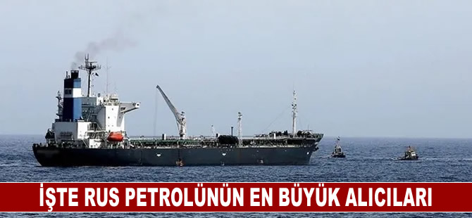 İşte Rus petrolünün en büyük alıcıları