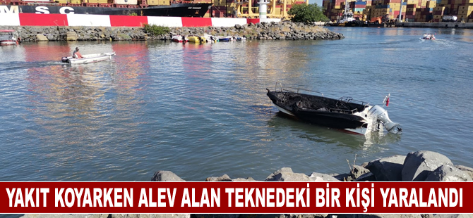 Yakıt koyarken alev alan teknedeki bir kişi yaralandı