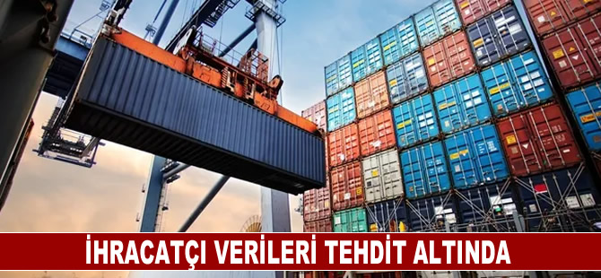 İhracatçı verileri tehdit altında