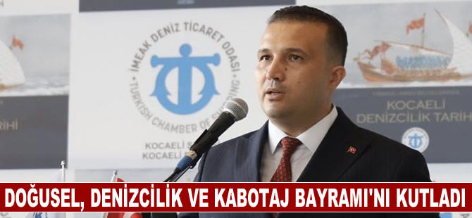 Doğusel, “Denizcilik ve Kabotaj Bayramı’nı” kutladı