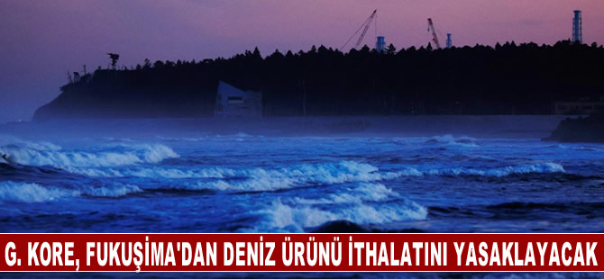 Güney Kore, gıda güvenliği nedeniyle Fukuşima'dan deniz ürünü ithalatını yasaklayacak