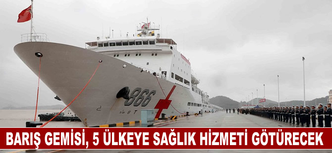 Barış Gemisi, 5 ülkeye sağlık hizmeti götürecek