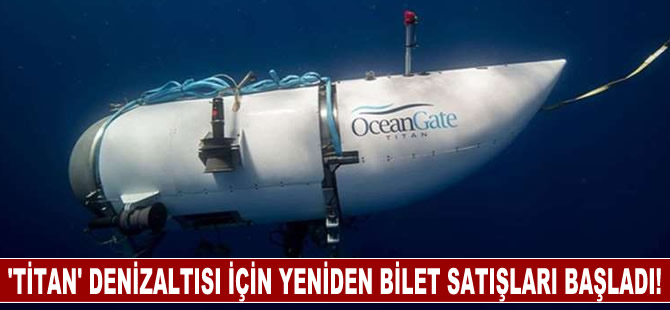 'Titan' denizaltısı için yeniden bilet satışlarına başlandı!