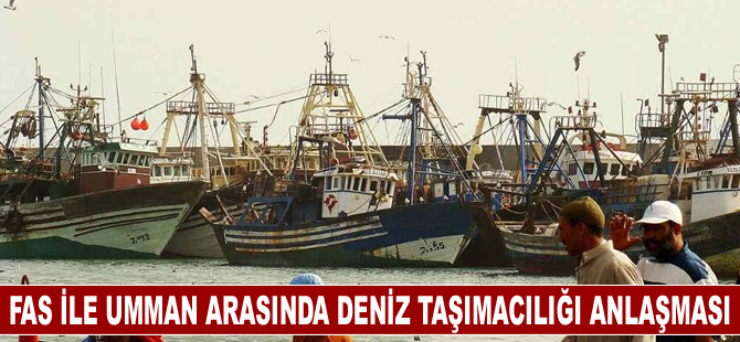 Fas ile Umman arasında deniz taşımacılığı anlaşması imzalandı