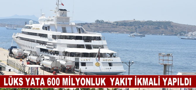 Lüks yat "Lady Moura"ya 16 milyon liralık yakıt ikmali