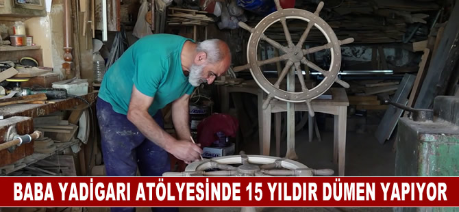 Baba yadigarı atölyesinde 15 yıldır dümen yapıyor