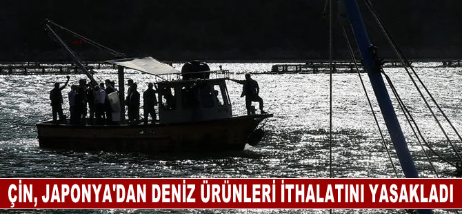 Çin, Fukuşima atık suyunu tahliye planı nedeniyle Japonya'dan deniz ürünleri ithalatını yasakladı