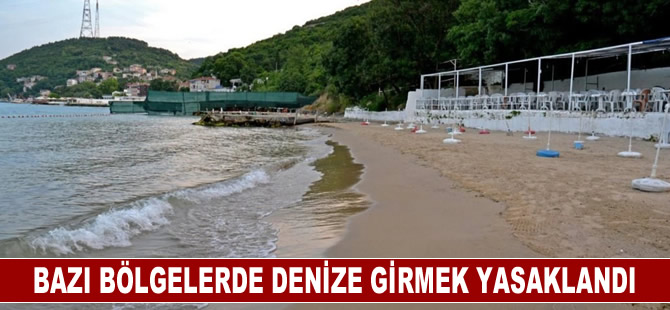 Bazı bölgelerde bu hafta sonu denize girmek yasaklandı