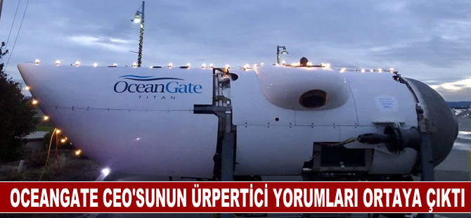 OceanGate CEO'sunun Titan hakkındaki ürpertici yorumları ortaya çıktı