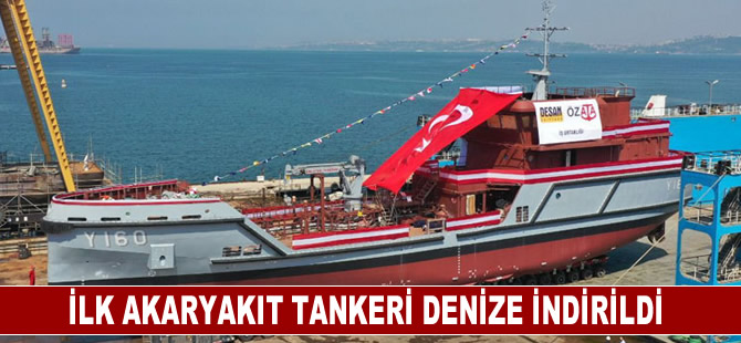 İlk akaryakıt tankeri denize indirildi