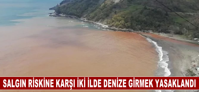 Salgın riskine karşı iki ilde denize girmek yasaklandı