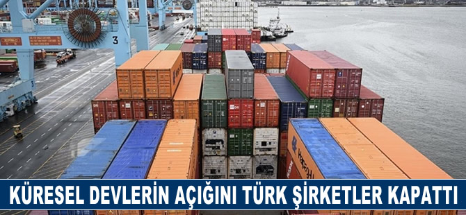 Küresel devlerin açığını Türk şirketler kapattı