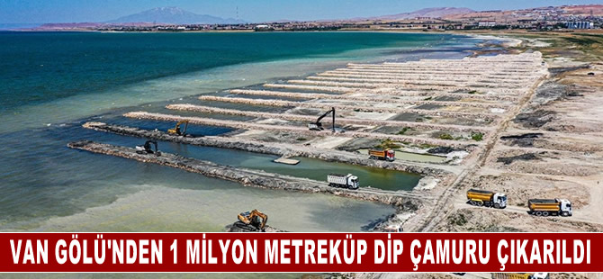 Van Gölü'nün zemininden 1 milyon 110 bin metreküp dip çamuru ve balçık çıkarıldı