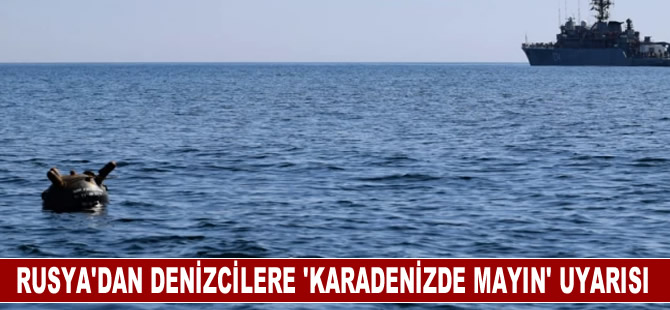 Karadeniz’de tespit edilen mayın nedeniyle denizcilere uyarı