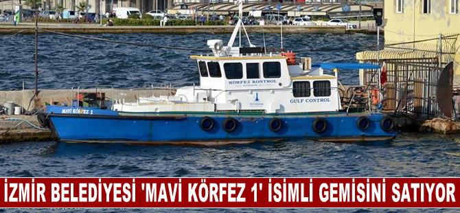 İzmir Büyükşehir Belediyesi, 'Mavi Körfez 1' isimli gemisini satıyor!