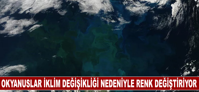 Okyanuslar iklim değişikliği nedeniyle renk değiştiriyor