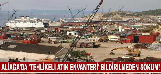 Aliağa’da iki gemi tehlikeli atık envanteri bildirilmeden söküldü