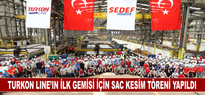 Turkon Line’ın ilk gemisi için sac kesim töreni gerçekleştirildi