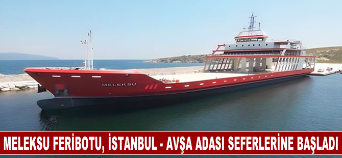 Meleksu feribotu, İstanbul - Avşa Adası seferlerine başladı