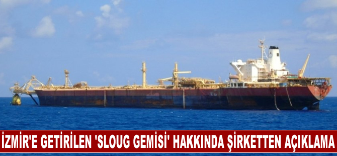 İzmir'e getirilen "Sloug Gemisi" hakkında şirketten açıklama