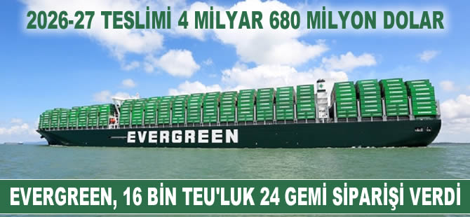 Evergreen Line, 16 bin TEU taşıma kapasiteli 24 adet konteyner gemi siparişi verdi