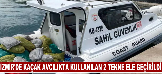 İzmir'de kaçak avcılıkta kullanılan 2 tekne ele geçirildi