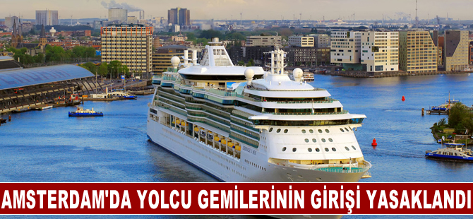 Amsterdam'da yolcu gemilerinin şehir merkezine girişi yasaklandı