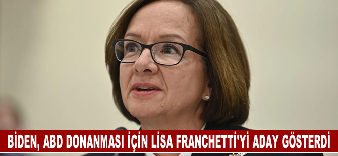 Biden, ABD donanması için kadın Amiral Lisa Franchetti'yi aday gösterdi