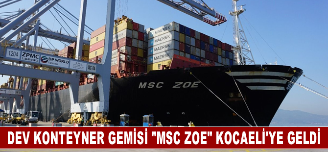 Dev konteyner gemisi "MSC Zoe" Kocaeli'ye geldi