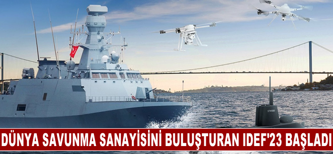 Dünya savunma sanayisini buluşturan IDEF'23 başladı