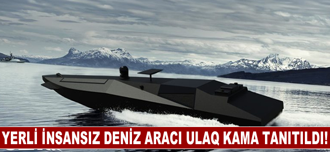 Türkiye'nin ilk silahlı insansız deniz aracı olmaya aday ULAQ KAMA tanıtıldı