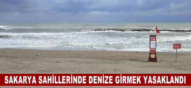 Sakarya sahillerinde denize girmek yasaklandı