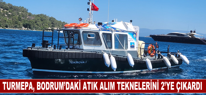 TURMEPA, Bodrum'daki atık alım teknelerini 2'ye çıkardı